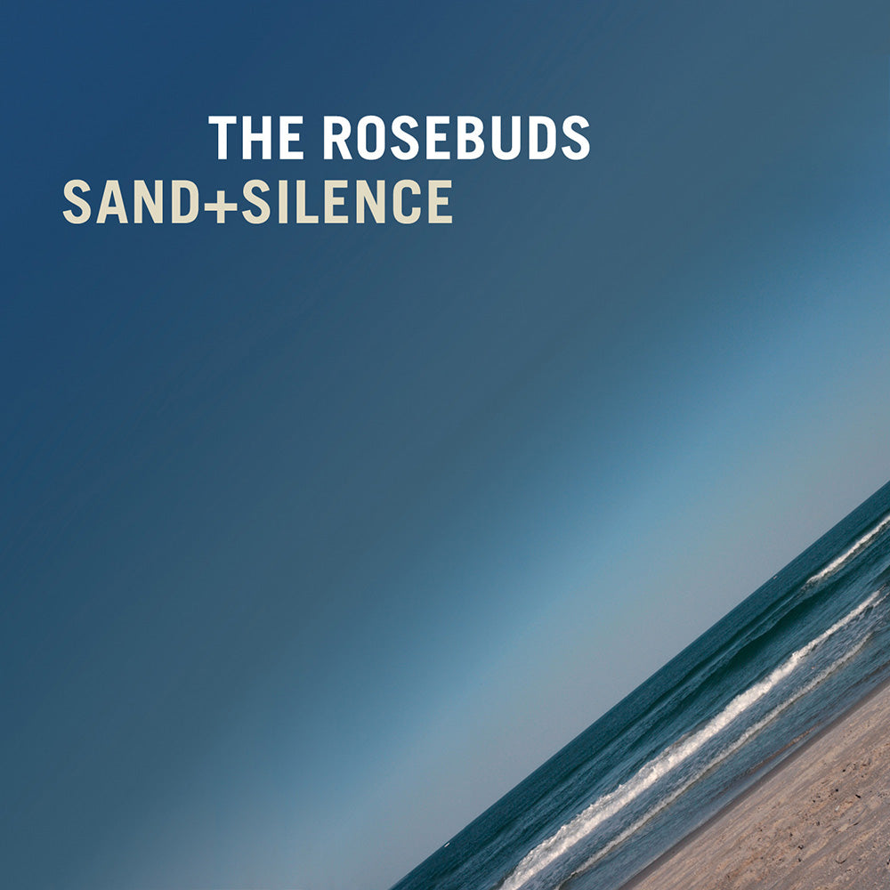 The Rosebuds - Sand + Silence